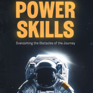 How to Enhance Power Skills: Overcoming the Obstacles of the Journey